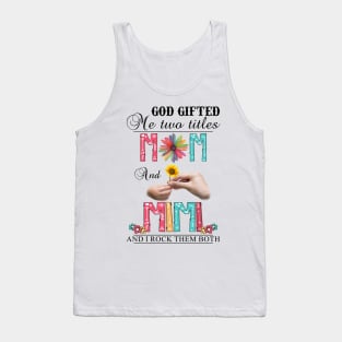 Vintage God Gifted Me Two Titles Mom And Mimi Wildflower Hands Flower Happy Mothers Day Tank Top